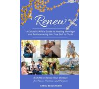 RENEW: A Catholic Wife's Guide to Healing Marriage and Rediscovering Her True Self in Christ: 8 Shifts to Renew Your Mindset for Peace, Passion, and Purpose