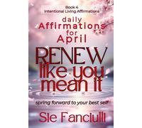 Renew Like You Mean It: Daily Affirmations for April | Spring Forward To Your Best Self | Powerful Affirmations for Each Day