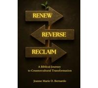 Renew. Reverse. Reclaim.: A Biblical Journey to Countercultural Transformation