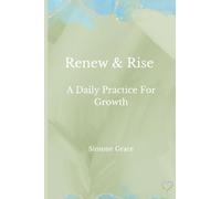 Renew & Rise: A Daily Practice For Growth