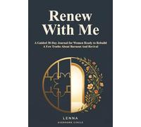 Renew With Me A Guided 30-Day Journal For Women Ready to Rebuild: A Few Truths about Burnout and Revival