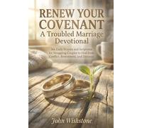 Renew Your Covenant: A Troubled Marriage Devotional: 366 Daily Prayers and Scriptures for Struggling Couples to Heal from Conflict, Resentment, and Distance