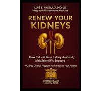 RENEW YOUR KIDNEYS: Natural strategies to reduce inflammation and restore renal function