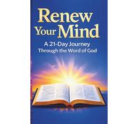 Renew Your Mind: A 21-Day Journey Through the Word of God