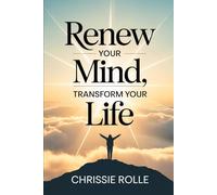 Renew Your Mind, Transform Your Life