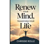 Renew Your Mind, Transform Your Life