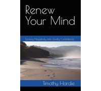 Renew Your Mind: Turning Negativity into Godly Confidence