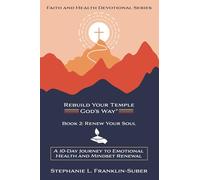 Renew Your Soul: A 10-Day Journey to Emotional Health and Mindset Renewal: 2 (REBUILD YOUR TEMPLE, GOD'S WAY® FAITH AND HEALTH 10-DAY DEVOTIONAL SERIES)