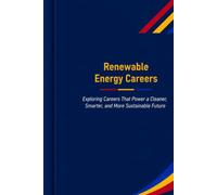 Renewable Energy Careers: Exploring Careers That Power a Cleaner, Smarter, and More Sustainable Future: 9 (The Future Is in Skilled Trades)