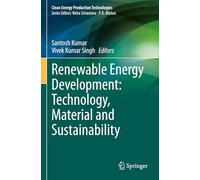 Renewable Energy Development: Technology, Material and Sustainability (Clean Energy Production Technologies)