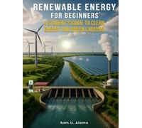 Renewable Energy for Beginners: A Student’s Guide to Clean Energy and Green Careers