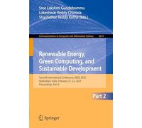 Renewable Energy, Green Computing, and Sustainable Development: Second International Conference, REGS 2025, Hyderabad, India, February 21-22, 2025, ... in Computer and Information Science, 2613)