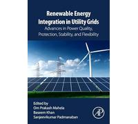 Renewable Energy Integration in Utility Grids: Advances in Power Quality, Protection, Stability, and Flexibility