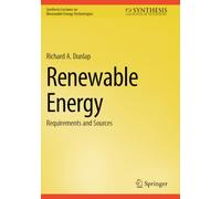Renewable Energy: Requirements and Sources (Synthesis Lectures on Renewable Energy Technologies)