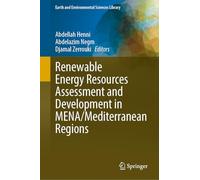 Renewable Energy Resources Assessment and Development in MENA/Mediterranean Regions (Earth and Environmental Sciences Library)