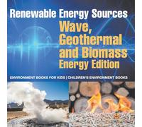 Renewable Energy Sources - Wave, Geothermal and Biomass Energy Edition: Environment Books for Kids | Children's Environment Books