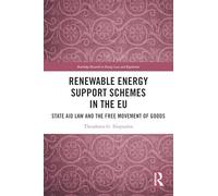 Renewable Energy Support Schemes in the EU: State Aid Law and the Free Movement of Goods (Routledge Research in Energy Law and Regulation)
