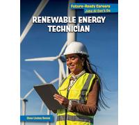 Renewable Energy Technician (21st Century Skills Library: Future-ready Careers: Jobs Ai Can't Do)