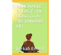 RENEWABLE ENERGY: THE ROAD TO A SUSTAINABLE LIFE