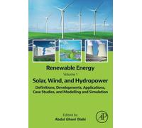 Renewable Energy - Volume 1: Solar, Wind, and Hydropower: Definitions, Developments, Applications, Case Studies, and Modelling and Simulation