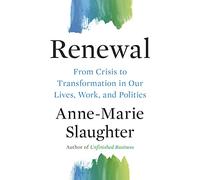 Renewal: From Crisis to Transformation in Our Lives, Work, and Politics: 6 (The Public Square)