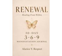 Renewal: Healing From Within: A 30-Day 3-6-9 Manifestation Journal