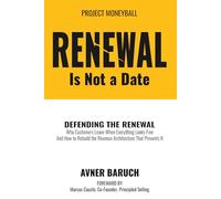 Renewal Is Not A Date (Project Moneyball Series)