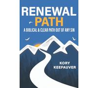Renewal Path: A Biblical & Clear Path Out Of Any Sin