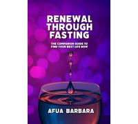 Renewal Through Fasting: The Companion Guide to Find Your Best Life Now