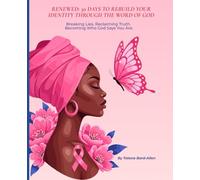 Renewed: 30 Days to Rebuild Your Identity Through the Word of God: Breaking Lies. Reclaiming Truth. Becoming Who God Says You Are