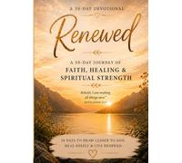 Renewed: A 30-Day Christian Devotional for Faith, Healing & Spiritual Strength