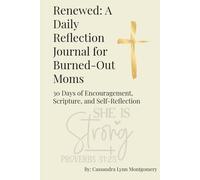 Renewed: A Daily Reflection Journal for Burned-Out Moms: 30 Days of Encouragement, Scripture, and Self-Reflection