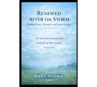 RENEWED AFTER THE STORM: FINDING PEACE, STRENGTH, AND INNER HEALING