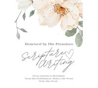 Renewed by His Promises Scripture Writing: Trust His faithfulness. Believe His Word.