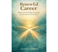 RenewEd Career: How Career Change Coaching Provides Clarity and Direction (The RenewEd Series)