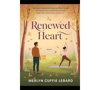 RENEWED HEART: A JOURNEY FROM HEARTBREAK TO. NEW LOVE THROUGH UNEXPECTED CONNECTION
