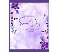 Renewed In Faith: Seven Day Fasting Journal For Women