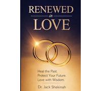 Renewed in Love: Heal the Past. Protect the future. Love with Wisdom.