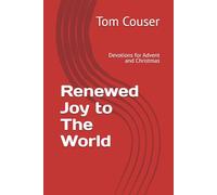 Renewed Joy to The World: Devotions for Advent and Christmas