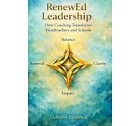 Renewed Leadership: How Coaching Transforms Headteachers and Schools: A former UK headteacher's guide to sustainable school improvement (The RenewEd Series)