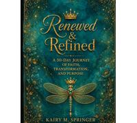 Renewed & Refined: A 30-Day Journey of Faith, Transformation, and Purpose