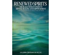 Renewed Spirits: The Black Woman’s Path to Mental Healing and Empowerment