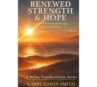 Renewed Strength & Hope: A 30-Day Devotional for Strength, Resilience, and Hope (30-day Transformation Series)