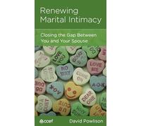 Renewing Marital Intimacy: Closing the Gap Between You and Your Spouse