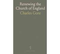 Renewing the Church of England: A practical guide to self-government, mission, and moral formation within Anglican order