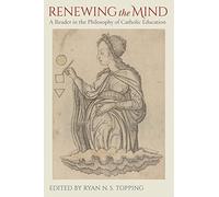 Renewing the Mind: A Reader in the Philosophy of Catholic Education