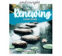 Renewing Your Mind: A Grace-Filled Journey to Refresh Your Spirit, Strengthen Your Faith, and Renew Your Mind in 30 Days