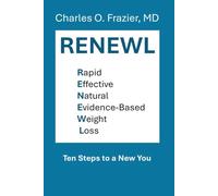 RENEWL - Rapid, Effective, Natural, Evidence-Based Weight Loss: 10 Steps to a New You