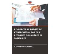 RENFORCER LE BUDGET DE L'OUZBEKISTAN PAR DES RÉFORMES DOUANIÈRES ET TARIFAIRES