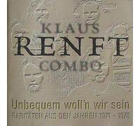 Renft, Klaus Combo - Unbequem Woll'n Wir Sein
